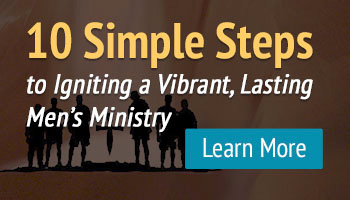 Ten Steps to Igniting a Vibrant Men's Ministry